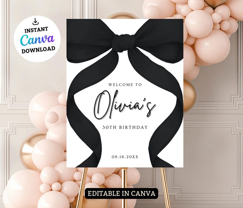 May include: A white printable sign with a black bow on it. The sign says "Welcome to Olivia's 30th Birthday 08.16.20XX". The sign is editable in Canva.