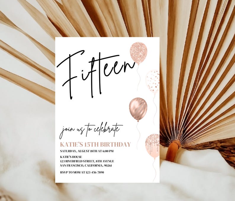 May include: A white invitation card with black text that reads "Fifteen" and "join us to celebrate KATIE'S 15TH BIRTHDAY". The card is decorated with rose gold balloons and confetti.