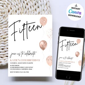 May include: A printable invitation for a 15th birthday party. The invitation features a white background with rose gold balloons, confetti, and the text "Fifteen" in black calligraphy. The text "Join us to celebrate Katie's 15th Birthday" is also included, along with the date, time, location, and RSVP information.