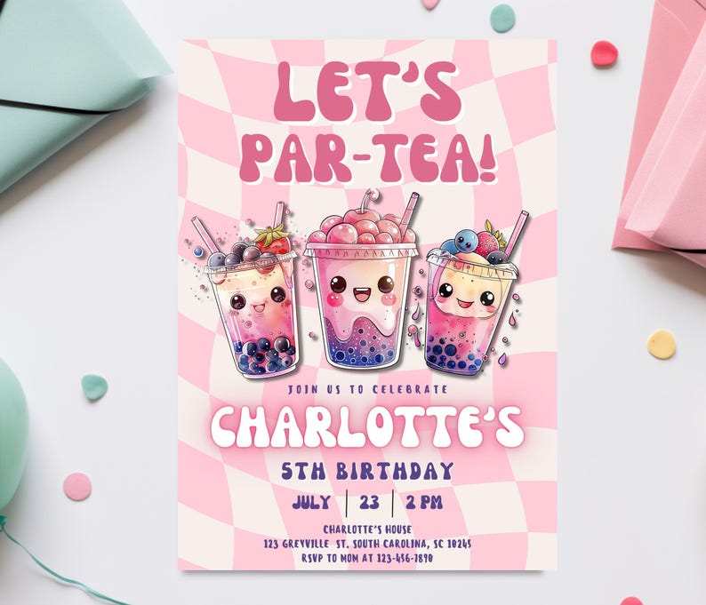 May include: Pink and white birthday party invitation with a checkered background. The invitation features three cartoon bubble tea cups with cute faces and colorful toppings. The text "Let's Par-Tea!" is in a retro font. The invitation is for Charlotte's 5th birthday party on July 23rd at 2 PM. The invitation includes the address and RSVP information.