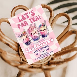 May include: Pink and white birthday party invitation with the text "Let's Par-Tea!" and a cartoon illustration of three bubble tea cups with smiling faces. The invitation is for Charlotte's 5th birthday party on July 23rd at 2 PM.
