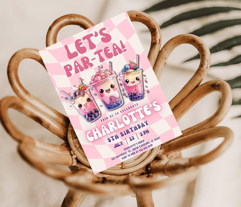 May include: Pink and white birthday party invitation with the text "Let's Par-Tea!" and a cartoon illustration of three bubble tea cups with smiling faces. The invitation is for Charlotte's 5th birthday party on July 23rd at 2 PM.