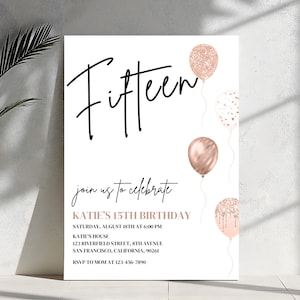May include: A printable invitation for a 15th birthday party. The invitation features the word "Fifteen" in black script and a pink and white balloon design. The text reads "Join us to celebrate Katie's 15th Birthday" with the date, time, and location of the party.