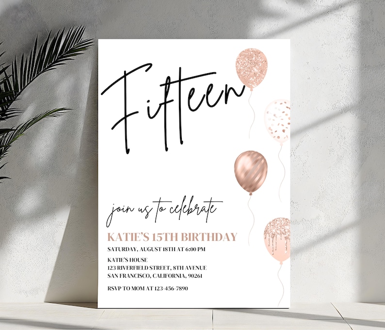May include: A printable invitation for a 15th birthday party. The invitation features the word "Fifteen" in black script and a pink and white balloon design. The text reads "Join us to celebrate Katie's 15th Birthday" with the date, time, and location of the party.