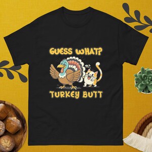 Funny Thanksgiving Turkey Gift - Guess What? Turkey Butt! cat hungry funy T-Shirt unisex classic tee