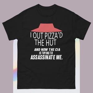 I out pizza'd the Hut CIA Assassinate Me Cursed T-Shirt Y2k Tee Cursed T-Shirt Twitter Meme Paris Hilton Shirts that go hard Weirdcore GenZ