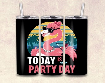 Today is Party Day Pink Flamingo 20 oz Skinny Tumbler Wrap Sublimation Digital Download PNG Instant DIGITAL Flamingo tumbler wrap