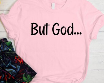 But God T-Shirt: Christian Faith Apparel, Bible Verse Tee