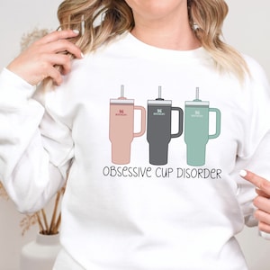 Obsessive Cup Disorder Sweatshirt: Funny Tumbler Tee
