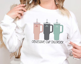 Obsessive Cup Disorder Sweatshirt: Funny Tumbler Tee