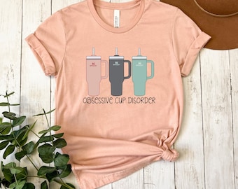 Obsessive Cup Disorder T-Shirt: Funny Tumbler OCD Tee