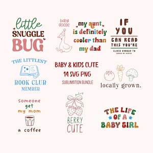 May include: A digital collection of graphic designs featuring various phrases and illustrations including little snuggle bug, baby goose, my aunt is cooler than my dad, if you can read this, book club member, locally grown, coffee, berry cute, and baby girl.