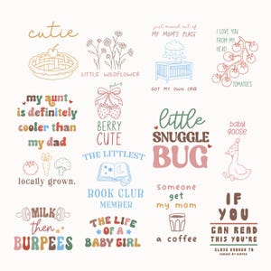 May include: A collection of colorful graphic designs featuring various illustrations and text including phrases like cutie, little wildflower, berry cute, little snuggle bug, baby goose, milk then burpees, and if you can read this you're close enough to change my diaper.
