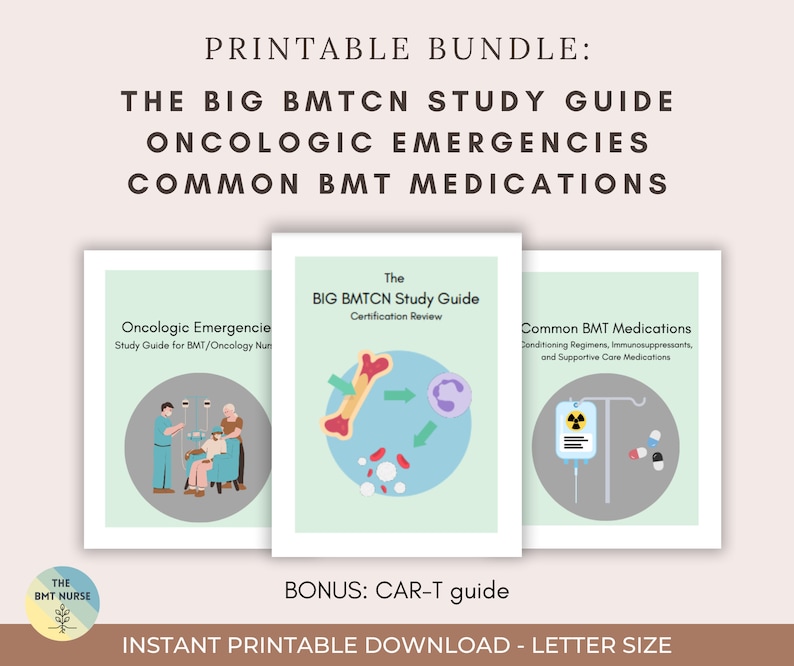 May include: Printable study guide bundle for BMT/Oncology Nurses. Includes three guides: Oncologic Emergencies, The Big BMTCN Study Guide, and Common BMT Medications.  Bonus: CAR-T guide.