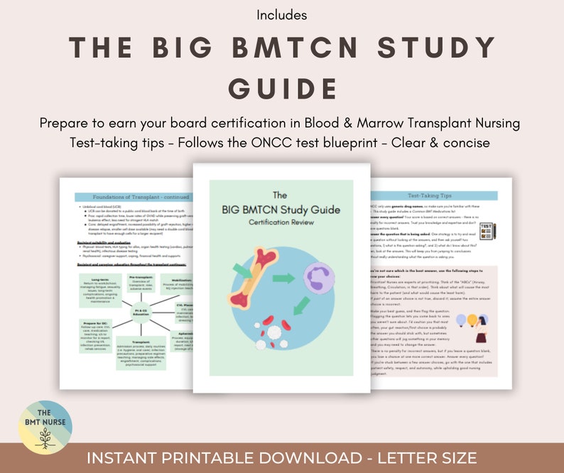 May include: A printable study guide for the Blood and Marrow Transplant Certification Nursing exam. The guide includes a diagram of a bone marrow transplant, test-taking tips, and a section on the foundations of transplantation. The guide is titled "The BIG BMTCN Study Guide Certification Review".