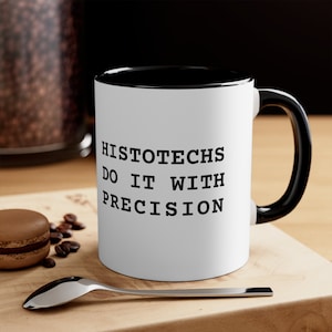 Histology mug lab gift Histotechs Do It with Precision Accent Coffee Mug 11oz