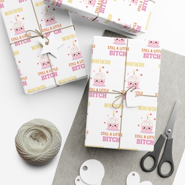 Birthday Wrapping Paper - Another Year Older Still a Little Bit@h - Funny Gift Wrap