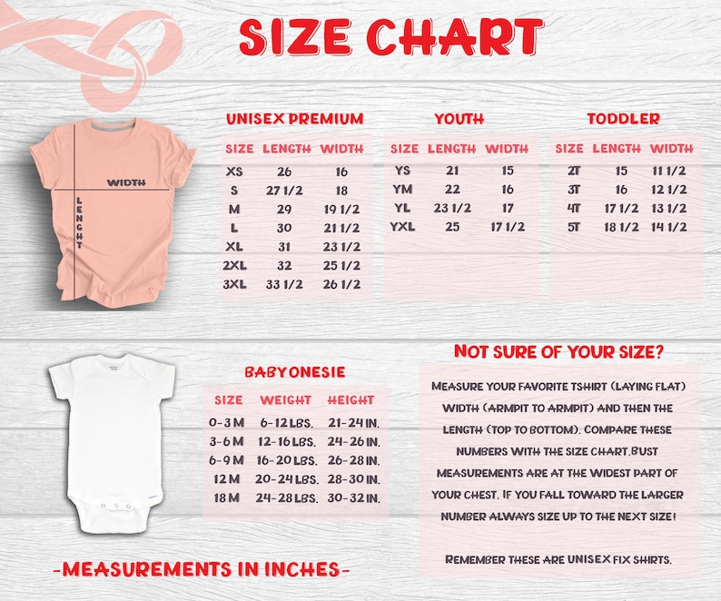 May include: A size chart graphic displaying measurements in inches for unisex premium, youth, toddler, and baby onesie clothing. Includes length, width, weight, and height details. Instructions on how to measure and compare sizes are provided.