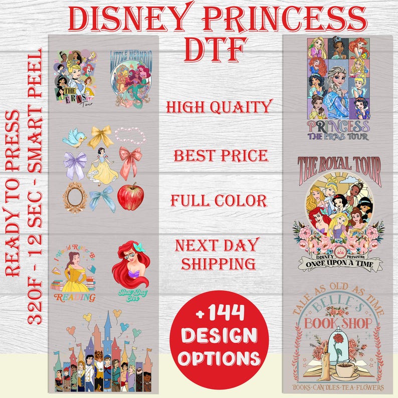 May include: A digital design file for a Disney Princess themed iron-on transfer. The design features a variety of princesses, including Cinderella, Ariel, Belle, and Snow White. The text "Disney Princess DTF" is displayed at the top of the design. The text "Ready to Press 320F - 12 Sec - Smart Peel" is displayed on the left side of the design. The text "High Quality, Best Price, Full Color, Next Day Shipping, +144 Design Options" is displayed on the right side of the design.