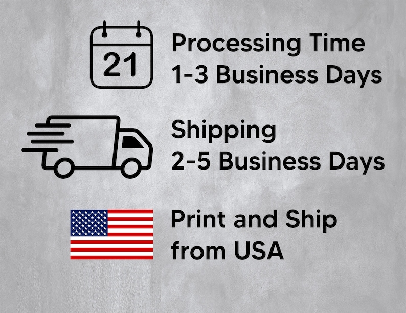 May include: Illustration of a calendar with the number 21, a delivery truck, and the American flag. Text reads: Processing Time 1-3 Business Days, Shipping 2-5 Business Days, Print and Ship from USA.