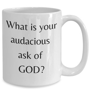 Christian mugs for women, christian mugs for men, audacious ask, prayer gifts, audacious prayer, gifts for pastor, gifts for prayer warriors