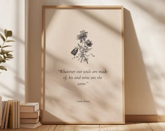 Citaatafdruk: 'Whatever Our Souls Are Made Of' van Emily Bronte: literaire kunst uit Wuthering Heights