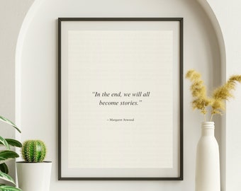 Margaret Atwood "In The End, We Will All Become Stories.", Literary Quote Poster, Book Gifts, Poem Prints for Book Lovers and Writers