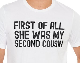 Second Cousin Shirt, Funny Redneck Gift, White Trash Gifts, Trailer Trash Jokes, Hillbilly, Redneck Shirt, Country Shirt, Trailer Park