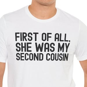 Second Cousin Shirt, Funny Redneck Gift, White Trash Gifts, Trailer Trash Jokes, Hillbilly, Redneck Shirt, Country Shirt, Trailer Park