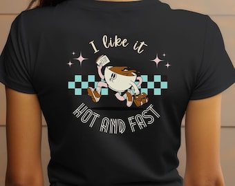 I like it Hot and Fast cheeky retro 50s diner T shirt, coffee mascot, classic Americana apparel, waitress, staff uniform, Nicks Diner,