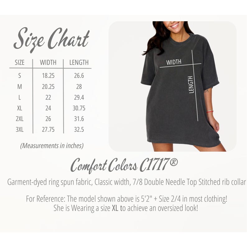 May include: A size chart for a Comfort Colors C1717&reg; t-shirt, with measurements in inches. The chart includes sizes S to 3XL, with width and length dimensions. A woman is wearing an oversized dark grey t-shirt. The text on the shirt is not visible.