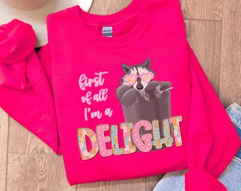 First of all I'm a Delight funny Racoon Sweatshirt, sarcastic sweatshirt, anti social crewneck, funny girlfriend gift, cute women's shirt