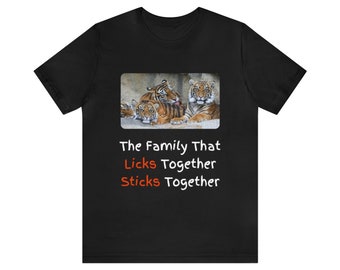 The Family That Licks Together Sticks Together | Unisex Jersey Short Sleeve Tee Depicting Family Togetherness | Great Gift Idea!