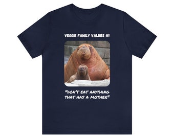 Veggie Family Values #1: "Don't Eat Anything That Has a Mother" (Walrus) | Unisex Jersey Short Sleeve Tee for Vegans & Vegetarians v2b