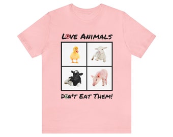 Love Animals, Don't Eat Them! | Unisex Jersey Short Sleeve Tee for Committed Vegans & Vegetarians Who Want to Spread Their Message v2a