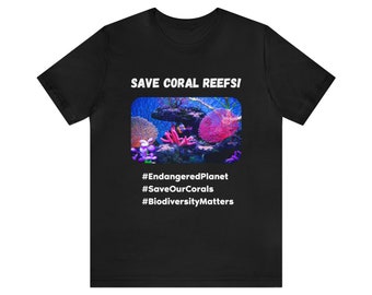 Save Coral Reefs! | Unisex Jersey Short Sleeve Tee for Environmentally Conscious Lovers of Planet Earth | Great Gift Idea