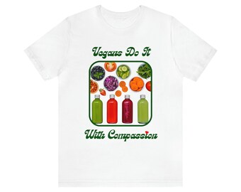 Vegans Do It With Compassion | Unisex Jersey Short Sleeve Tee for Promoting Environmentalism and Plant-Based Diets | Great Gift Idea! v2a