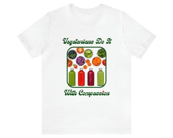 Vegetarians Do It With Compassion | Unisex Jersey Short Sleeve Tee for Unabashed Vegetarians Seeking to Spread the Message | Great Gift Idea