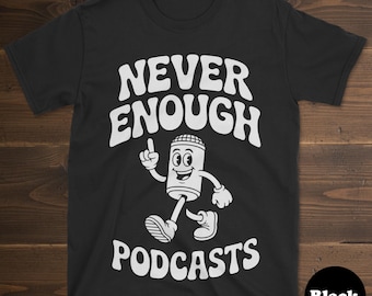 Camiseta de podcast, camiseta divertida de podcast, camisetas de podcast para hombre o mujer, me encantan los podcasts, camiseta de podcasts nunca suficientes