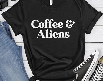Aliens Shirt, UFO Gifts, Coffee and Alien T-Shirt, Alien Shirts for Men or Women, Alien T-Shirts