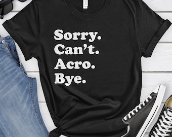 Funny Acro T-Shirt, Acro Dancer Gift, Acro Dance Shirt for Men or Women, I Love Acro, Sarcastic Acro Shirts