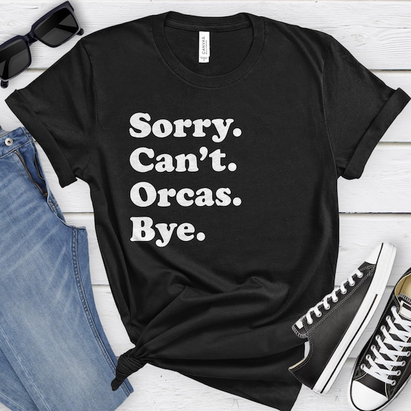 Funny Orca T-Shirt, Killer Whale Gift, Orca Shirt for Men or Women, I Love Killer Whales, Sarcastic Orca Shirts