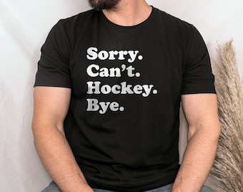 Funny Hockey T-Shirt, Hockey Gift, Hockey Shirt for Men or Women, I Love Hockey, Sarcastic Hockey Shirts