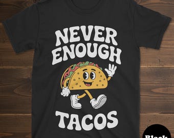 Taco-T-shirt, grappig taco-shirt, taco-shirts voor mannen of vrouwen, ik hou van taco's, Never Enough Tacos-T-shirt