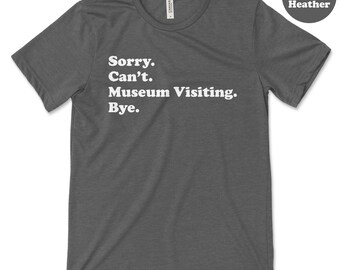 Funny Museum Visitor T-shirt, Museum Visiting Gift, Museum