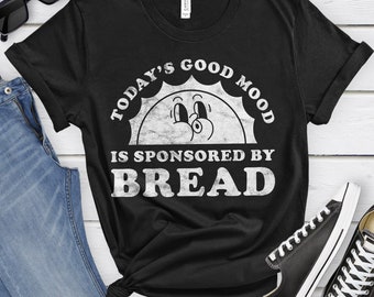 Bread Shirt, Funny Bread Lover Gift, Bread Lover T-shirt for Men or Women, I Love Bread, I Heart Bread