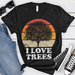 I Love Trees Shirt, Tree Hugger Gift, Tree Lover T-shirt, Earth