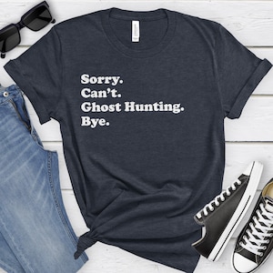 Funny Ghost Hunter T-Shirt, Ghost Hunting Gift, Ghost Hunter Shirt for Men or Women, I Love Ghost Hunting, Sarcastic Ghost Hunting Shirts