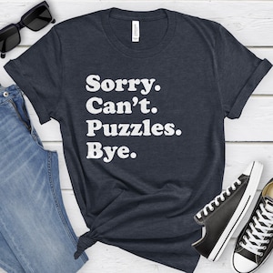 Funny Puzzle T-Shirt, Puzzle Gift, Puzzle Shirt for Men or Women, I Love Puzzles, Sarcastic Puzzle Shirts