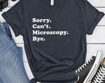 Funny Microscopist T-Shirt, Microscopy Gift, Microscopist Shirt for Men or Women, I Love Microscopy, Sarcastic Microscope Shirts